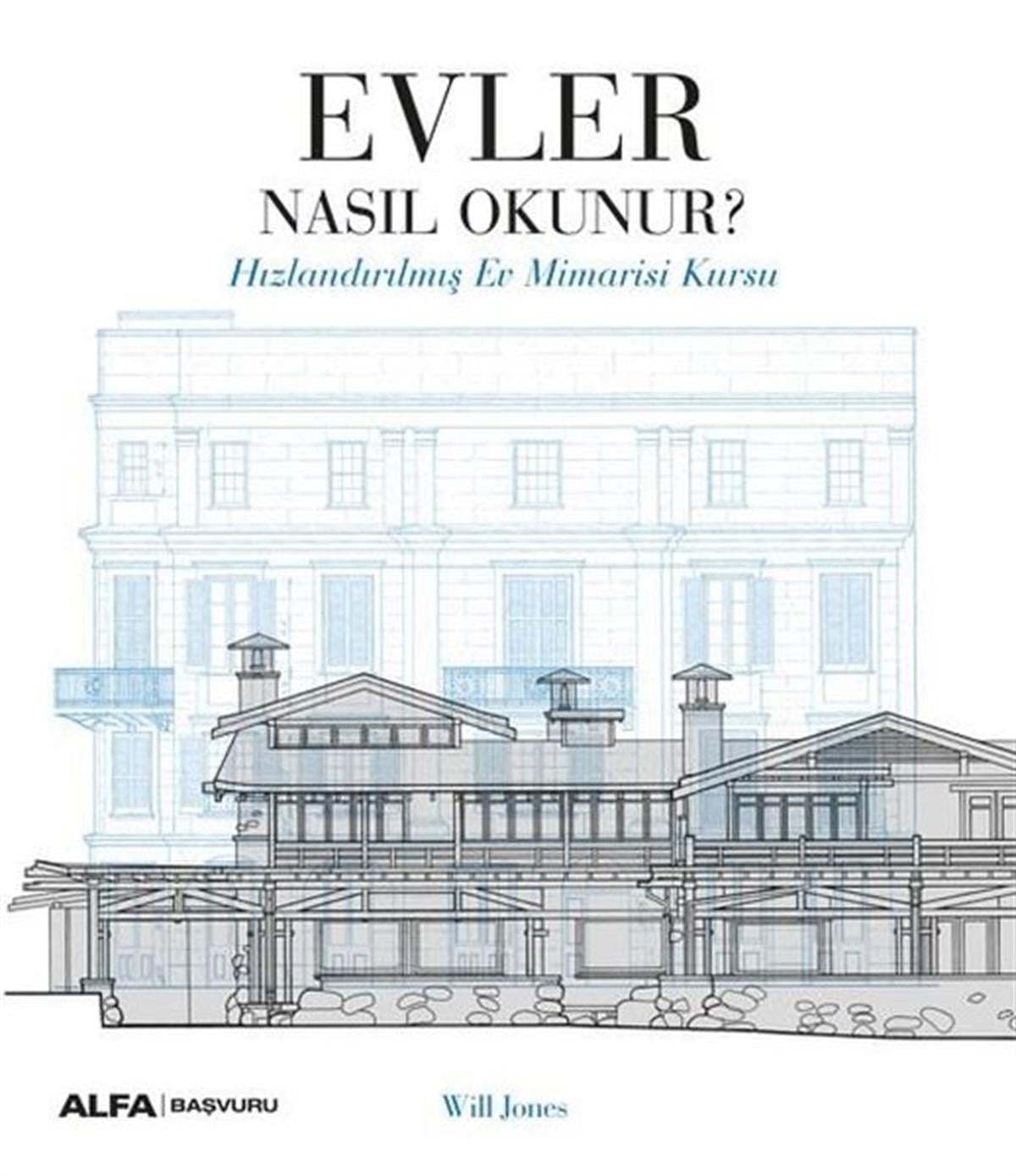 Will JonesArchitektur BücherEvler Nasıl Okunur? Hızlandırılmış Ev Mimarisi Kursu