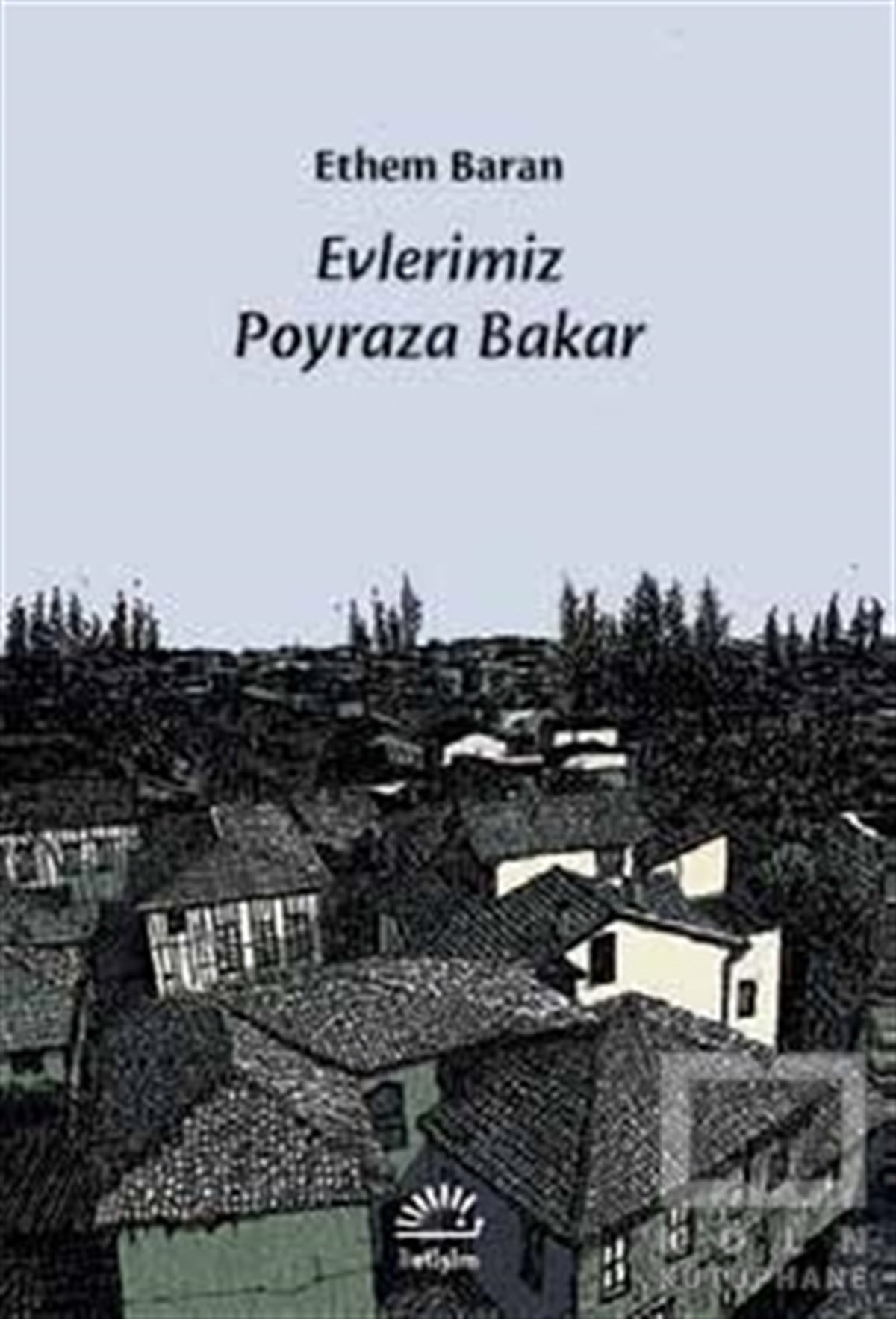 Ethem BaranDenemeEvlerimiz Poyraza Bakar