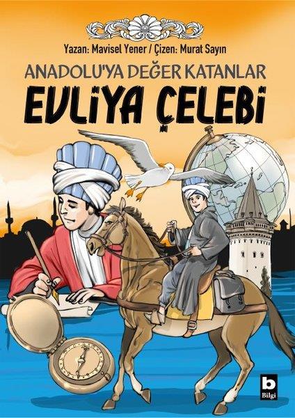 Mavisel YenerÇocuk Gençlik RomanlarıEvliya Çelebi: Anadolu'ya Değer Katanlar