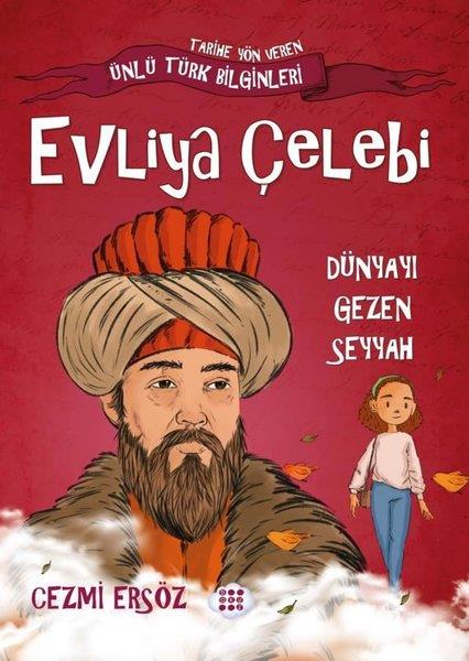 Cezmi ErsözEtkinlik KitaplarıEvliya Çelebi: Dünyayı Gezen Seyyah - Tarihe Yön Veren Ünlü Türk Bilginleri