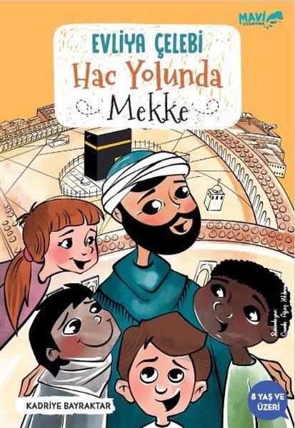 Kadriye BayraktarIslami Çocuk KitaplariEvliya Çelebi Hac Yolunda - Mekke