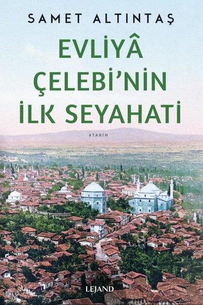 Samet AltıntaşTürk Tarihi Araştırmaları KitaplarıEvliya Çelebi'nin İlk Seyahati
