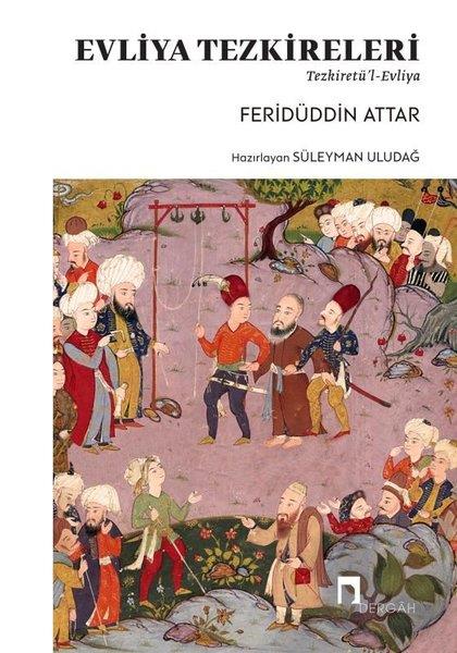Feridüddin AttarTasavvuf KitaplarıEvliya Tezkireleri - Tezkiretü'l-Evliya