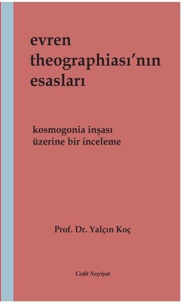 Yalçın KoçFelsefe BilimiEvren Theographia'sının Esasları - Kosmogonia İnşası Üzerine Bir İnceleme