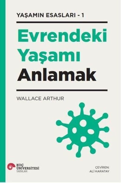 Wallace ArthurPopüler Bilim KitaplarıEvrendeki Yaşamı Anlamak-Yaşamın Esasları 1