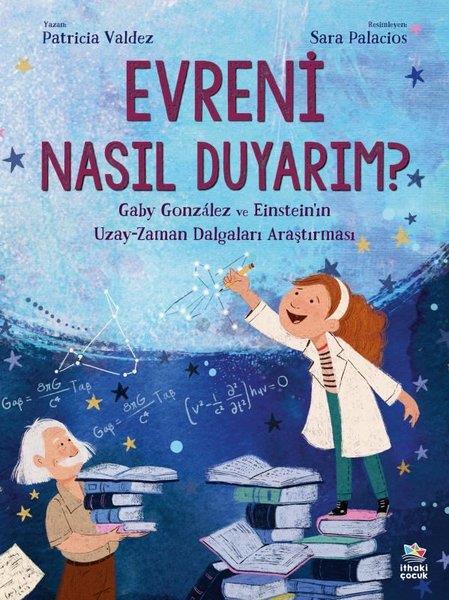 Patricia ValdezEgitim Etkinlik KitaplariEvreni Nasıl Duyarım? Gaby Gonzalez ve Einstein'ın Uzay - Zaman Dalgaları Araştırması