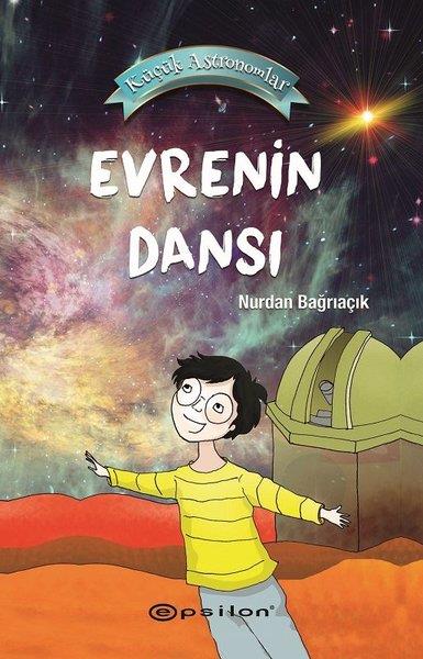 Nurdan BağrıaçıkÇocuk Gençlik RomanlarıEvrenin Dansı - Küçük Astronomlar