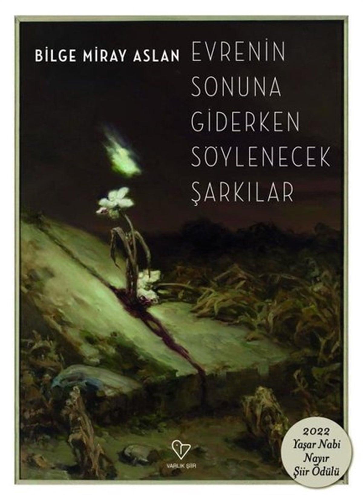 Bilge Miray AslanTürk ŞiiriEvrenin Sonuna Giderken Söylenecek Şarkılar