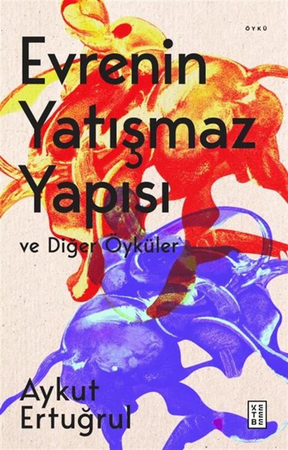 Aykut ErtuğrulTürkiye RomanEvrenin Yatışmaz Yapısı ve Diğer Öyküler