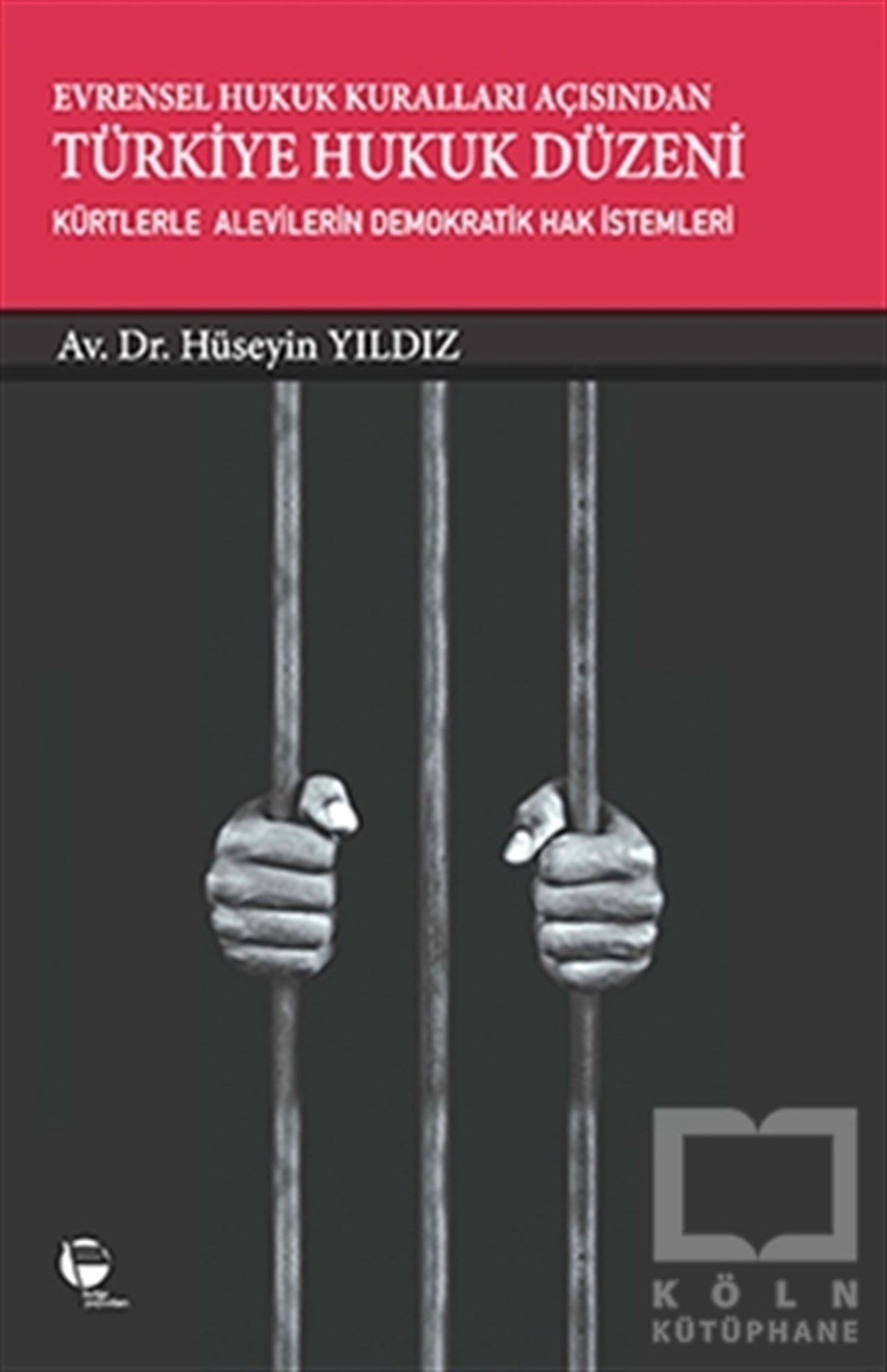Hüseyin YıldızAraştırma-İncelemeEvrensel Hukuk Kuralları Açısından Türkiye Hukuk Düzeni