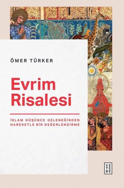 Ömer TürkerFelsefe BilimiEvrim Risalesi - İslam Düşünce Geleneğinden Hareketle Bir Değerlendirme