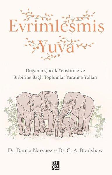 Darcia NarvaezÇocuk Gelisim KitaplariEvrimleşmiş Yuva - Doğanın Çocuk Geliştirme ve Birbirine  Bağlı Toplumlar Yaratma Yolları