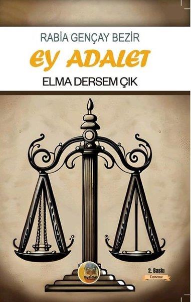 Rabia Gençay BezirDeneme KitaplarıEy Adalet Elma Dersem Çık