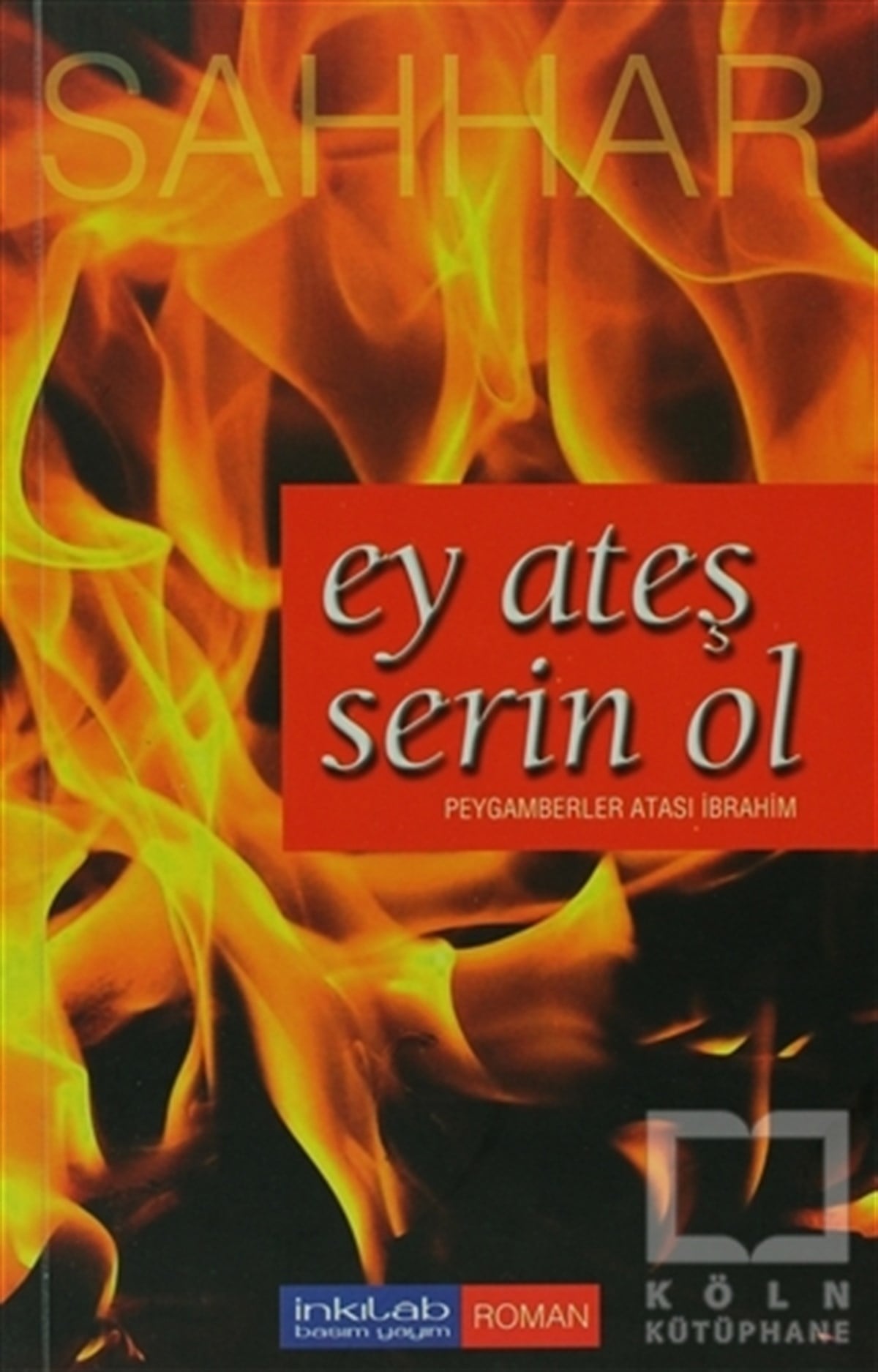Abdülhamid Cude Es-SahharEdebiyat - RomanEy Ateş Serin Ol
