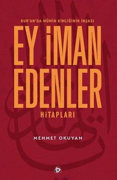 Mehmet Okuyanİslami KitaplarEy İman Edenler Hitapları - Kur'an'da Mümin Kimliğinin İnşası