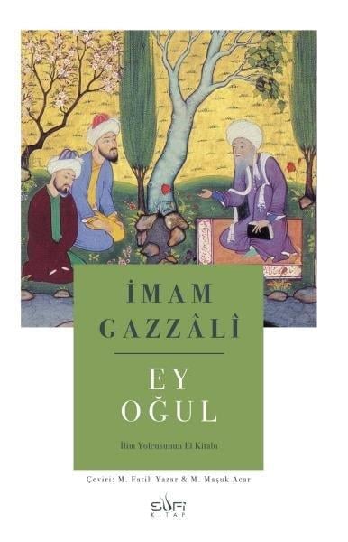 İmam GazzaliTasavvuf KitaplarıEy Oğul & İlim Yolcusunun El Kitabı