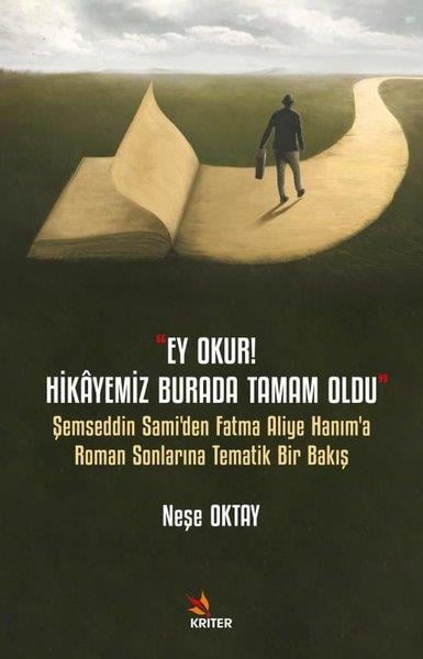 Neşe OktayTürk RomaniEy Okur! Hikayemiz Burada Tamam Oldu - Şemseddin Sami'den Fatma Aliye Hanım'a Roman Sonlarına Temati