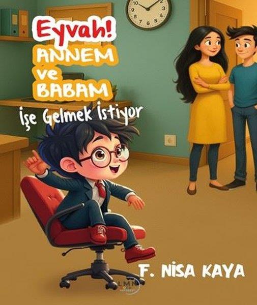 F. Nisa KayaEgitim Etkinlik KitaplariEyvah! Annem ve Babam İşe Gelmek İstiyor