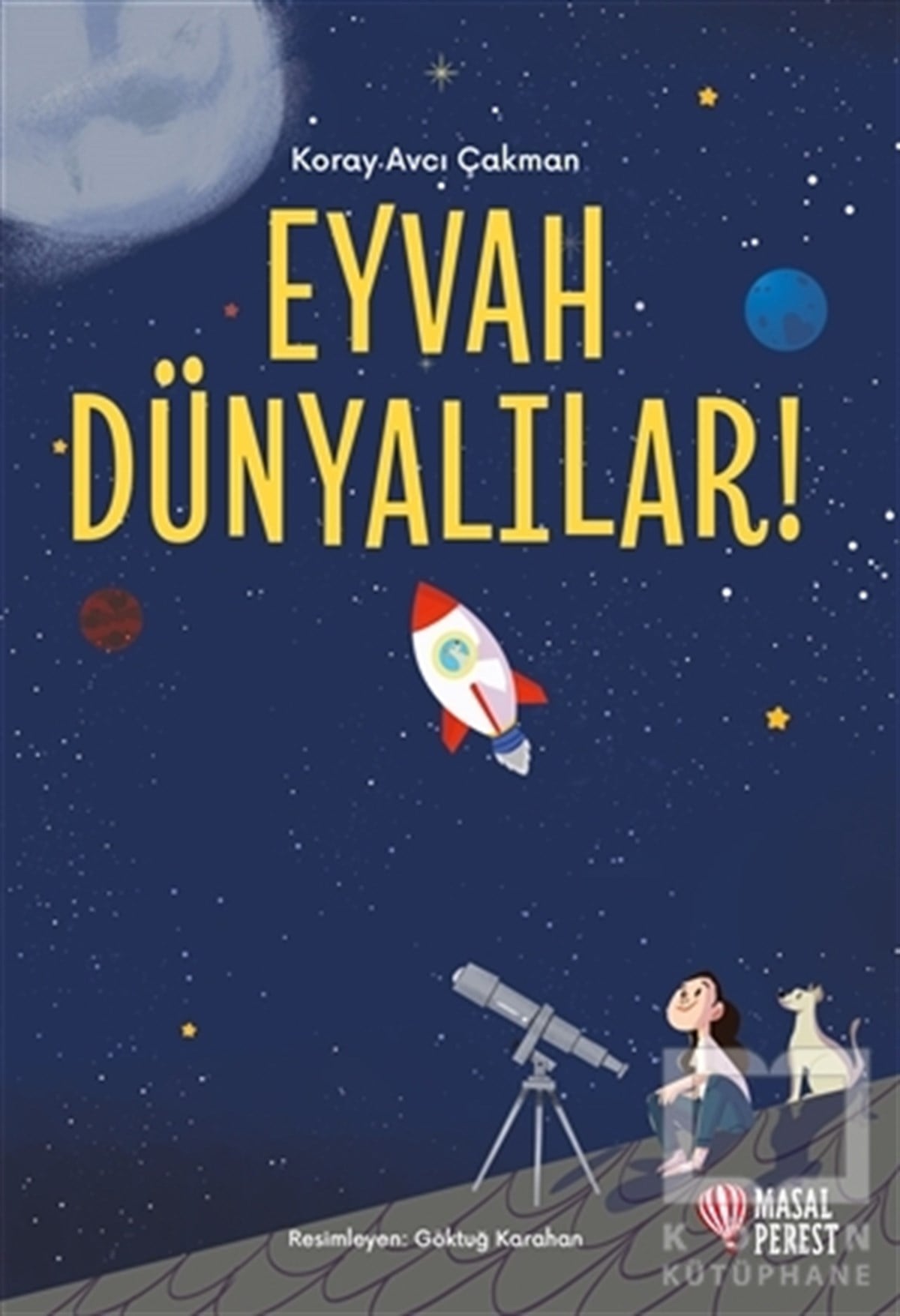 Koray Avcı ÇakmanÇocuk Hikaye KitaplarıEyvah Dünyalılar!