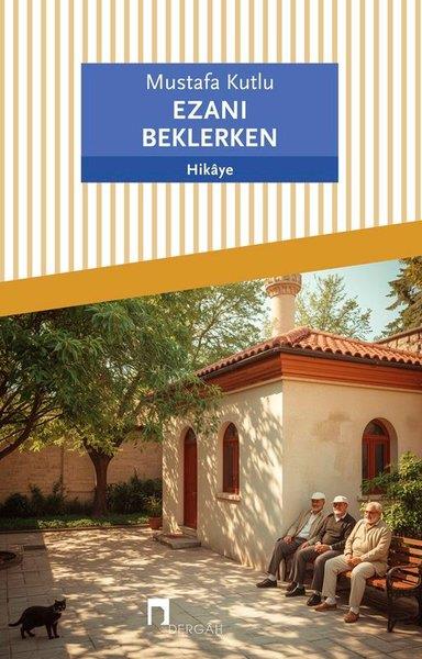 Mustafa KutluTürk RomaniEzanı Beklerken