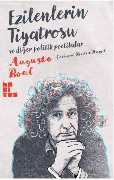 Augusto BoalTiyatro TekniğiEzilenlerin Tiyatrosu ve Diğer Politik Poetikalar