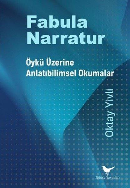 Oktay YivliEleştiri & Kuram & İnceleme KitaplarıFabula Narratur: Öykü Üzerine Anlatıbilimsel Okumalar