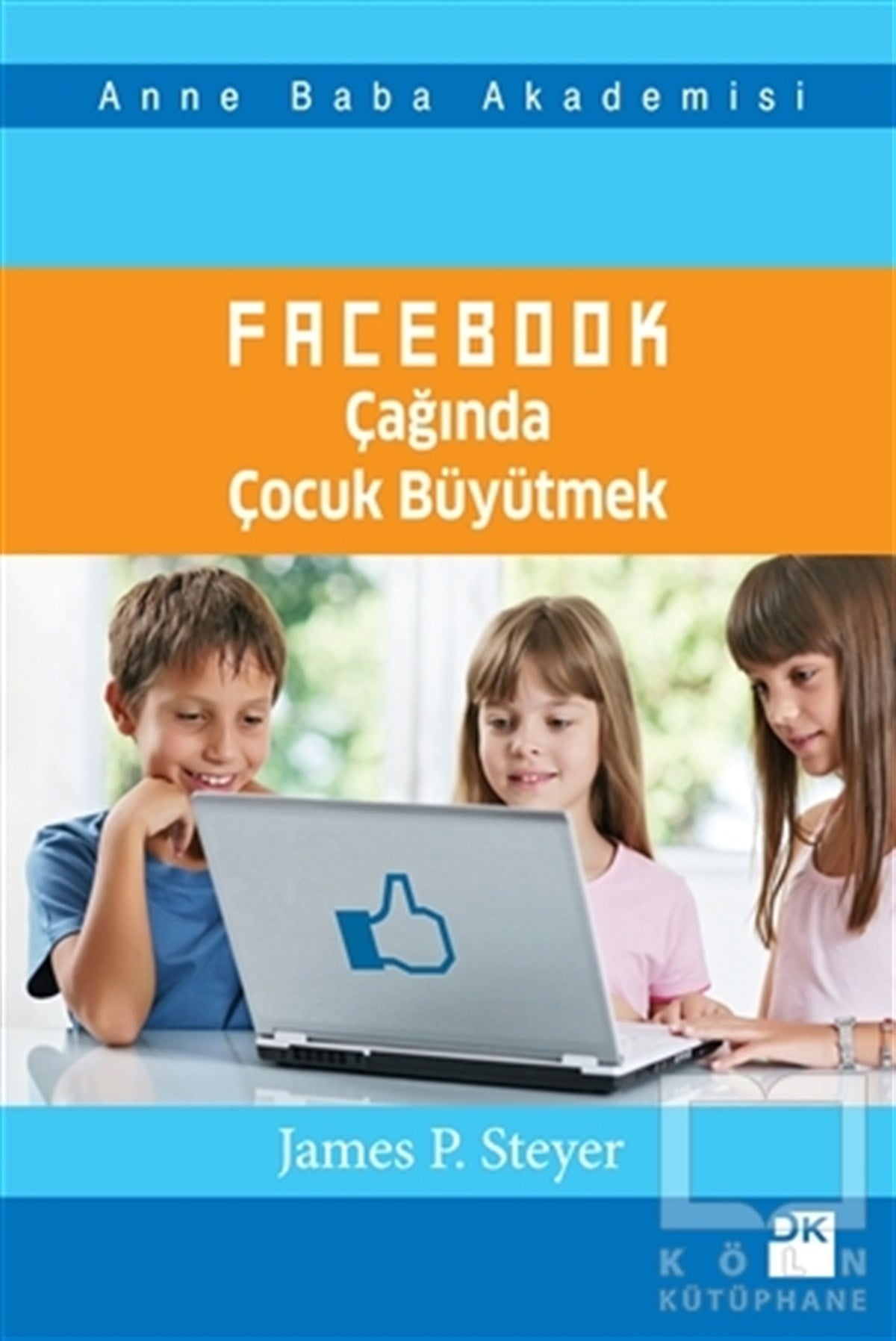 Facebook Çağında Çocuk Büyütmek