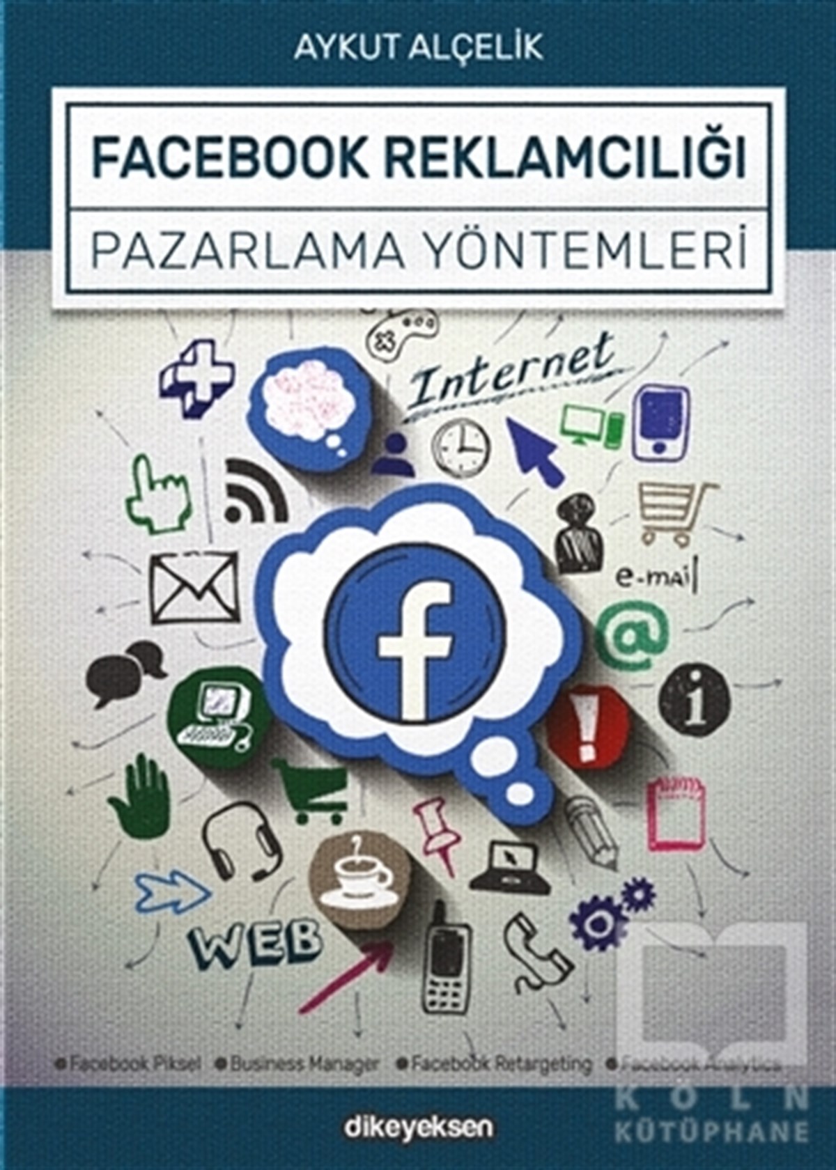 Facebook Reklamcılığı ve Pazarlama Yöntemleri