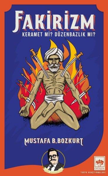 Mustafa B. BozkurtPopüler Bilim KitaplarıFakirizm - Keramet mi? Düzenbazlık mı?