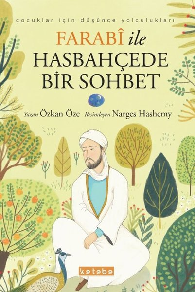 Özkan ÖzeÇocuk Gençlik RomanlarıFarabi İle Hasbahçede Bir Sohbet - Çocuklar İçin Düşünce Yolculukları