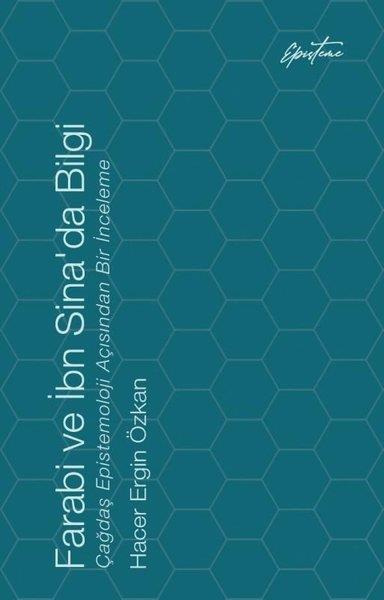 Hacer Ergin ÖzkanFelsefe BilimiFarabi ve İbn Sina'da Bilgi - Çağdaş Epistemoloji Açısından Bir İnceleme