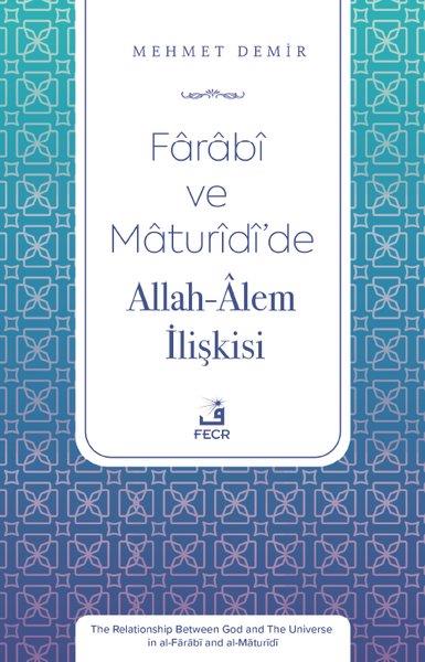Mehmet DemirFelsefe BilimiFarabi ve Maturidi'de Allah - Alem İlişkisi