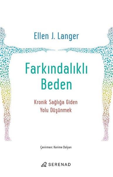 Ellen J. LangerKişisel Gelişim KitaplarıFarkındalıklı Beden - Kronik Sağlığa Giden Yolu Düşünmek