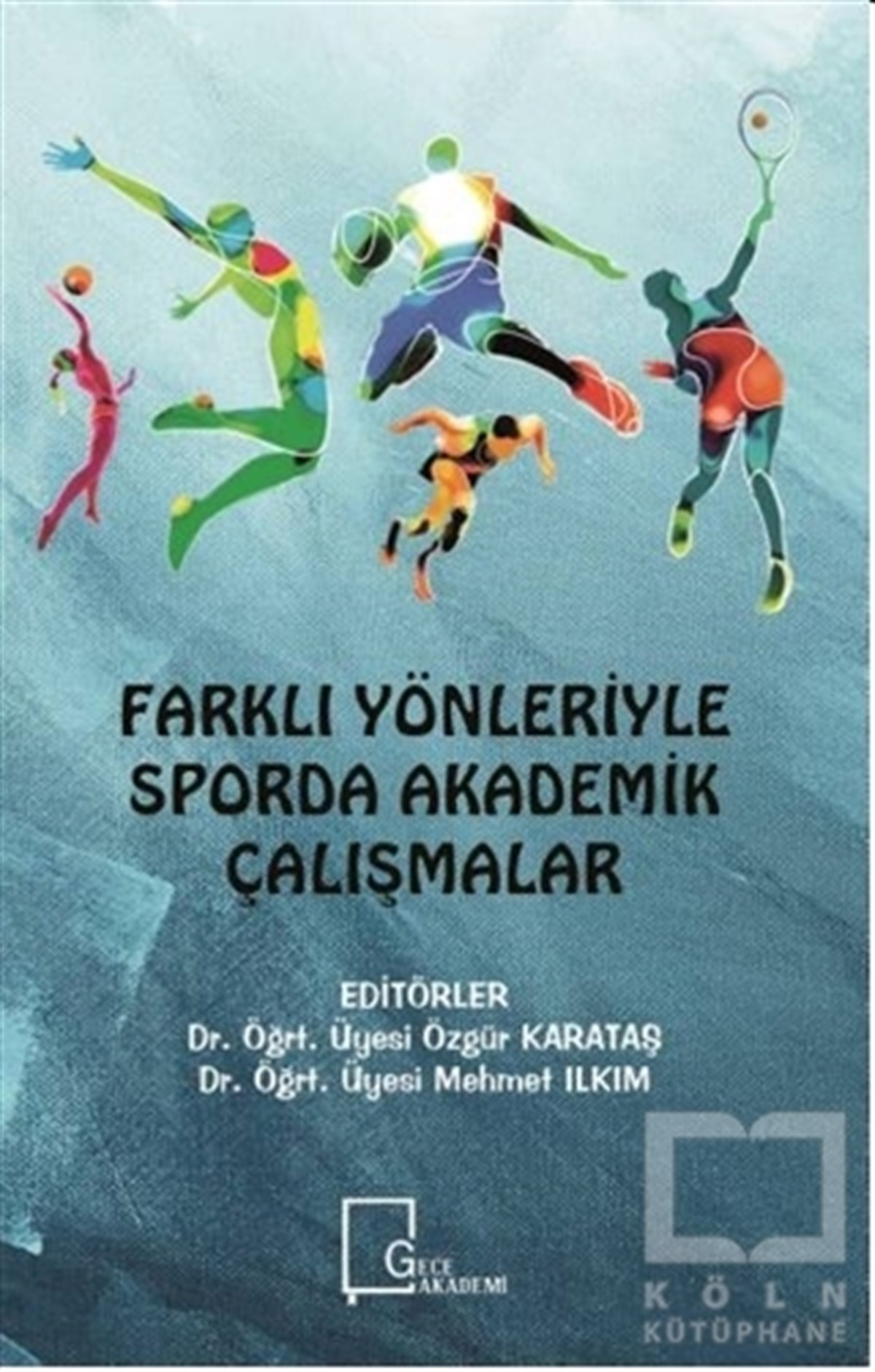 KollektifSporFarklı Yönleriyle Sporda Akademik Çalışmalar