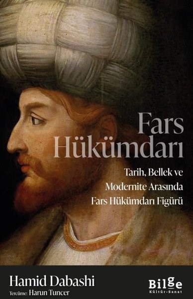 Hamid DabashiDünya TarihiFars Hükümdarı: Tarih Bellek ve Modernite Arasında Fars Hükümdarı Figürü
