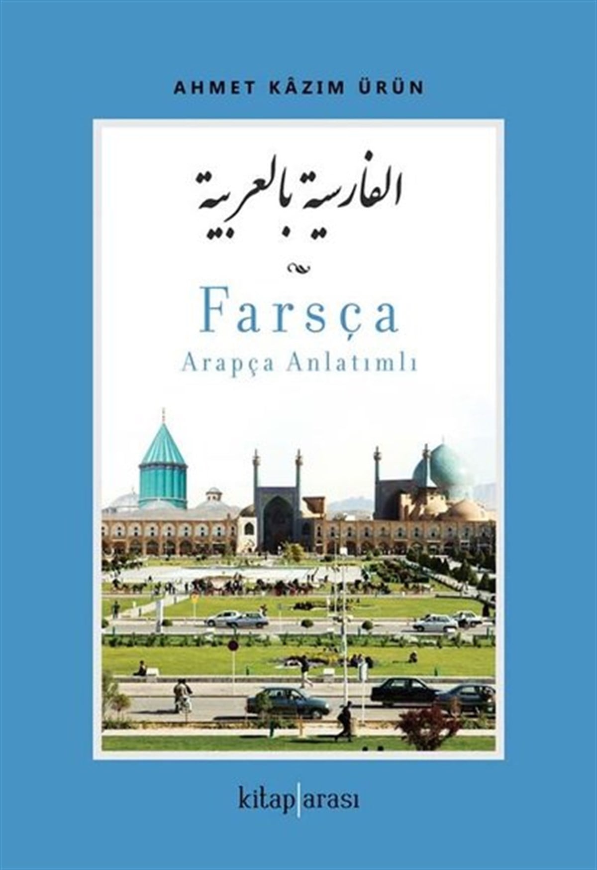 Ahmet Kazım ÜrünTürkische WissenschaftsbücherFarsça - Arapça Anlatımlı