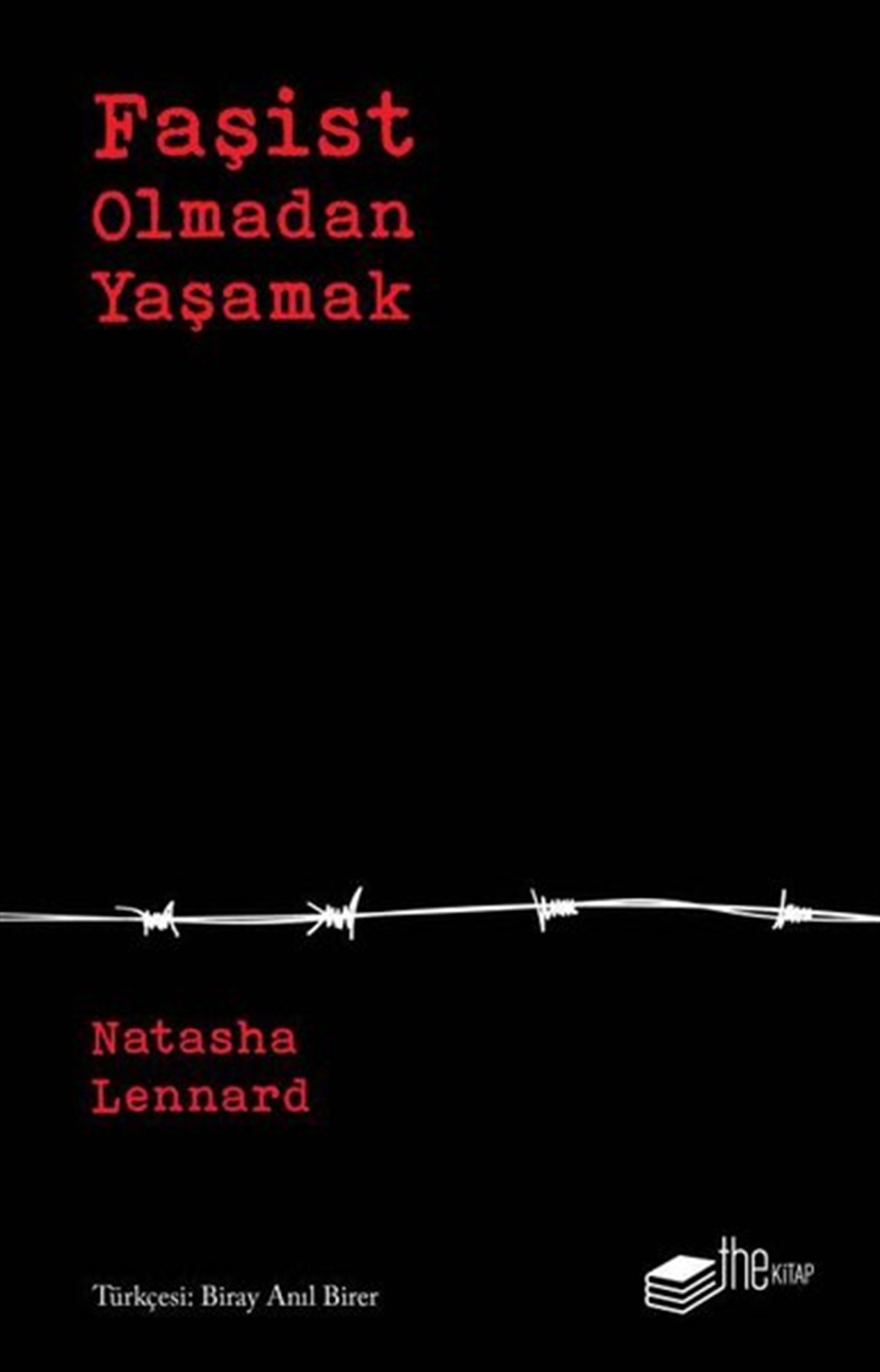 Natasha LennardGenel Politika & Siyaset Bilim & Siyaset Tarihi KitaplarıFaşist Olmadan Yaşamak