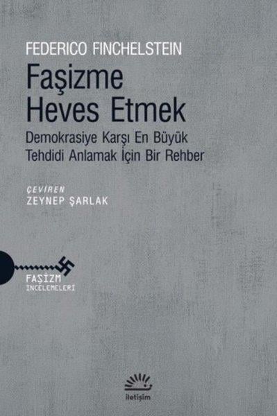 Federico FinchelsteinGenel Politika & Siyaset Bilim & Siyaset Tarihi KitaplarıFaşizme Heves Etmek - Demokrasiye Karşı En Büyük Tehdidi Anlamak İçin Bir Rehber
