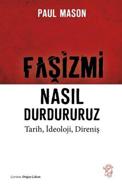 Paul MasonGenel Politika & Siyaset Bilim & Siyaset Tarihi KitaplarıFaşizmi Nasıl Durdururuz - Tarih İdeoloji Direniş