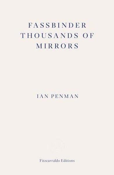 Ian PenmanBiography (History)Fassbinder Thousands of Mirrors