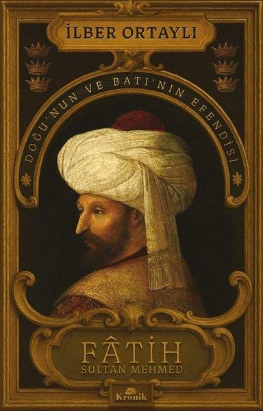 İlber OrtaylıOsmanli TarihiFatih Sultan Mehmed: Doğu'nun ve Batı'nın Efendisi