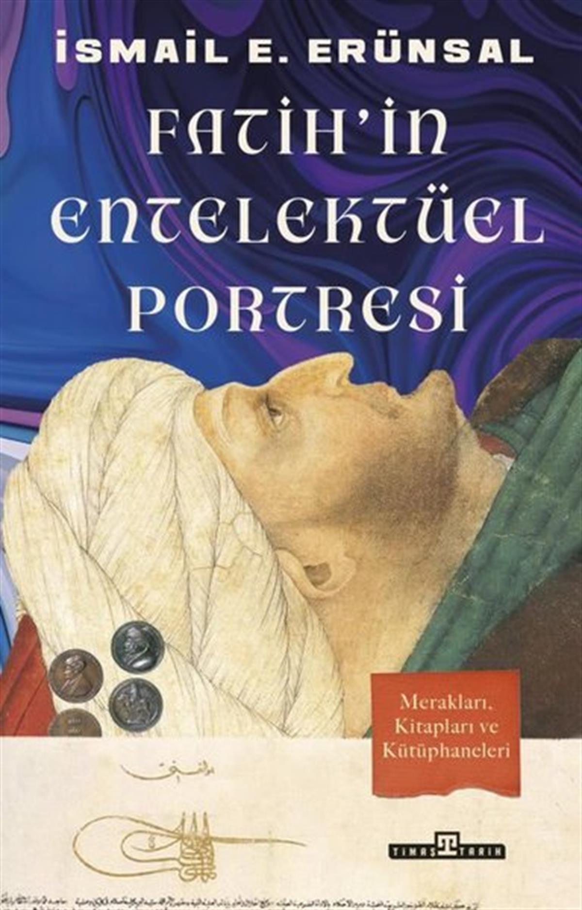 İsmail E. Erünsaltürkische GeschichtsstudienFatih'in Entelektüel Portresi