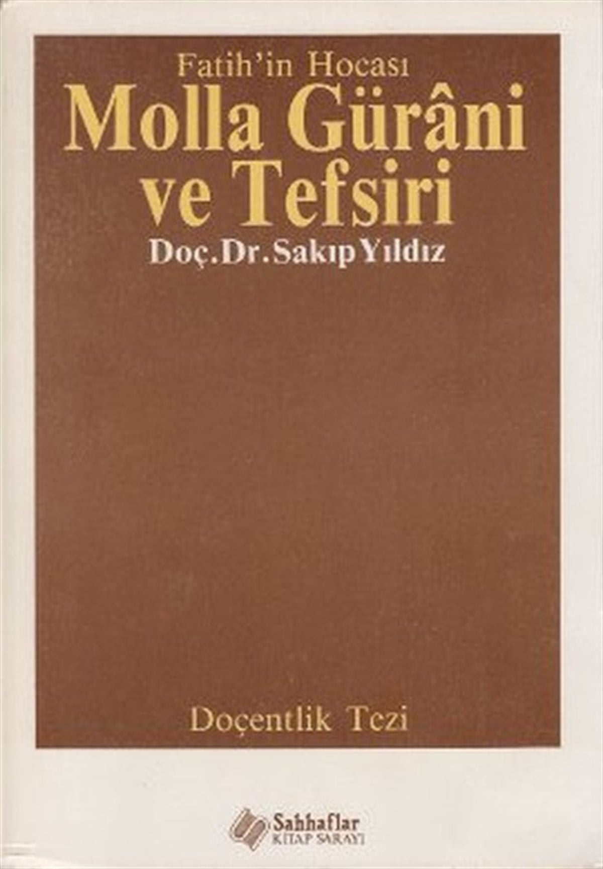 Sakıp YıldızTürkçe Dil Bilim KitaplarıFatih'in Hocası Molla Gürani ve Tefsiri