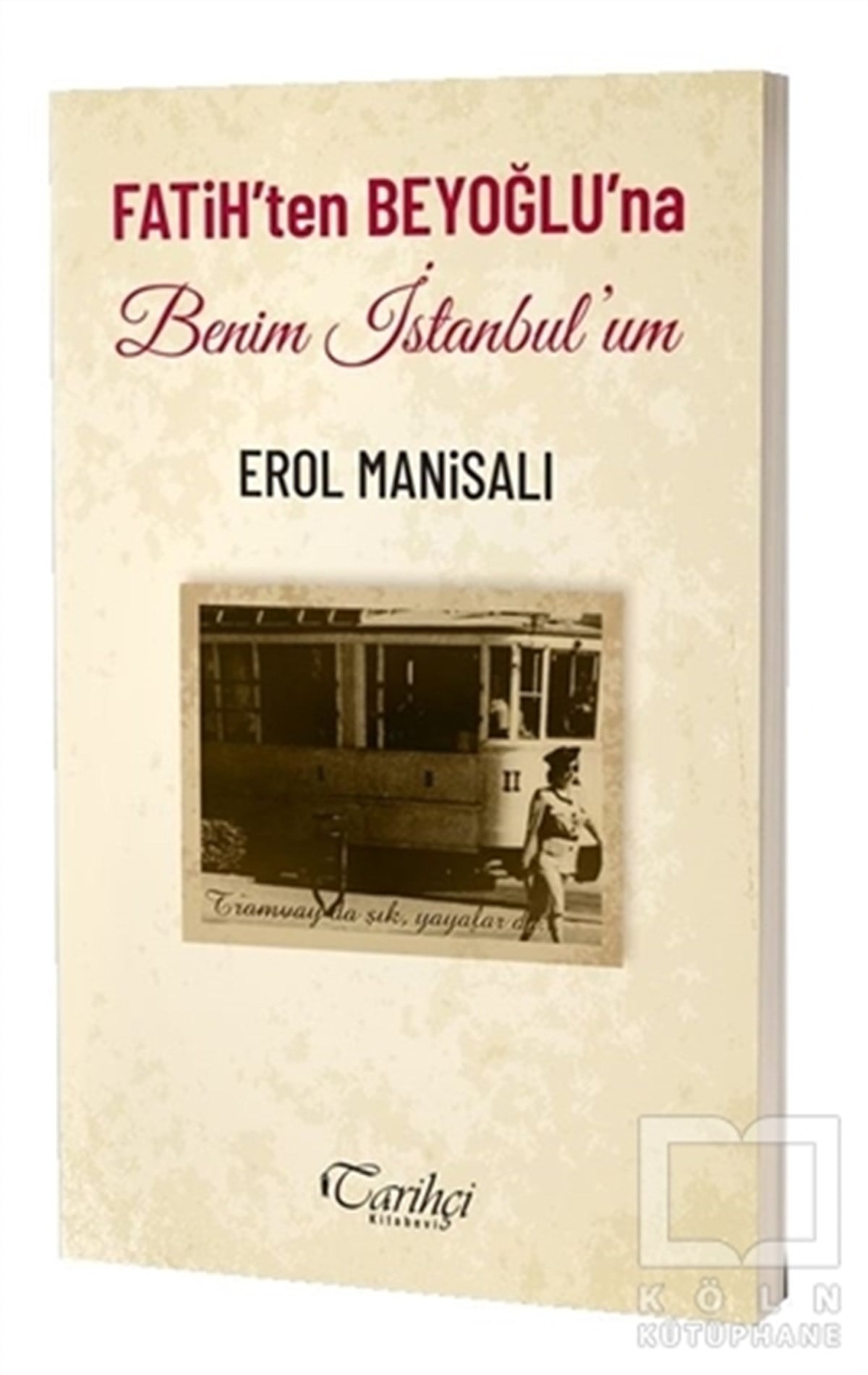 Erol ManisalıAnı & Mektup & Günlük KitaplarıFatih'ten Beyoğlu'na Benim İstanbul'um