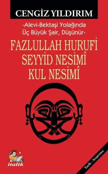 Cengiz YıldırımAlevilik & Bektaşilik KitaplarıFazlullah Hurufi Seyyid Nesimi Kul Nesimi - Alevi - Bektaşi Yolağında Üç Büyük Şair, Düşünür