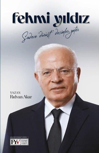 Rıdvan AkarTarihi Biyografi ve Otobiyografi KitaplarıFehmi Yıldız: Sadece Dürüst Desinler Yeter