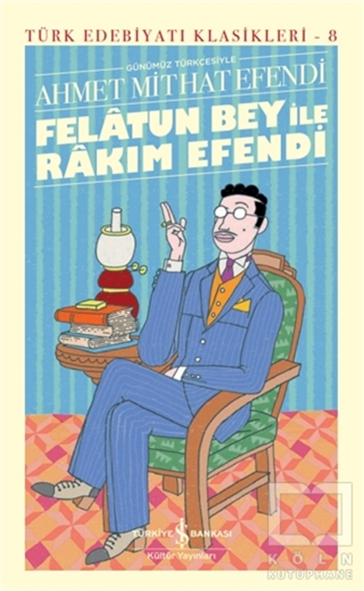 Ahmet Mithat EfendiDünya Klasikleri & Klasik KitaplarFelatun Bey İle Rakım Efendi (Ciltli)