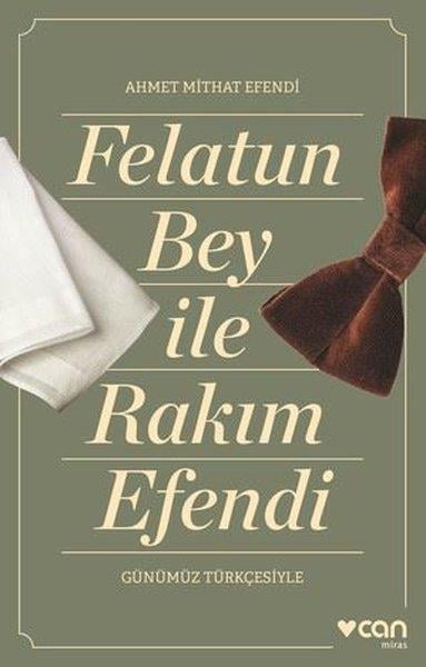 Ahmet Mithat EfendiTürk KlasikFelatun Bey İle Rakım Efendi - Günümüz Türkçesiyle