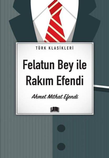 Ahmet Mithat EfendiTürk KlasikFelatun Bey İle Rakım Efendi - Türk Klasikleri