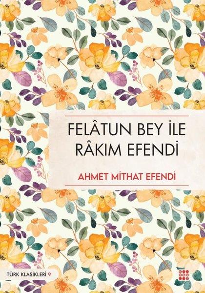 Ahmet Mithat EfendiTürk KlasikleriFelatun Bey İle Rakım Efendi - Türk Klasikleri 9